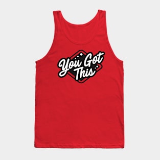 You Got This Tank Top